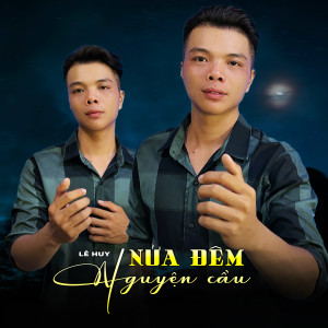 Listen to Nửa Đêm Nguyện Cầu song with lyrics from Le Huy