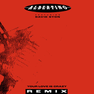 Dengarkan Your Love Is Crazy (Crazee Swing Remix) lagu dari Albertino dengan lirik