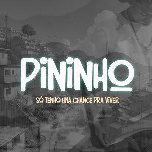 Listen to Só Tenho uma Chance pra Viver (Explicit) song with lyrics from Pininho