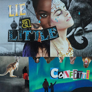 ดาวน์โหลดและฟังเพลง Lie A Little (Explicit) พร้อมเนื้อเพลงจาก Confetti