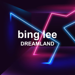 收听Bing Lee的Dreamland (Radio Edit)歌词歌曲