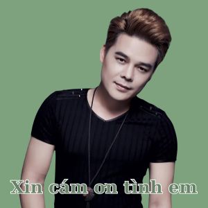 Dengarkan lagu Xin cám ơn tình em nyanyian Tống Gia Vỹ dengan lirik