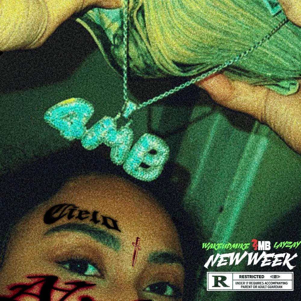New week (feat. Wakeupmike & Layzay) (Explicit)