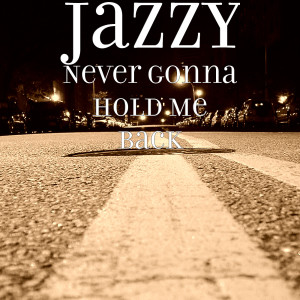 Album Never Gonna Hold Me Back (Explicit) from Jazzy