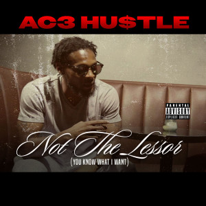 Album Not the Lessor (You Know What I Want) [Explicit] from 