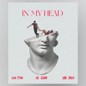 收聽YBL Rico的In My Head (feat. LilCode223 & Luh FNO) (Explicit)歌詞歌曲