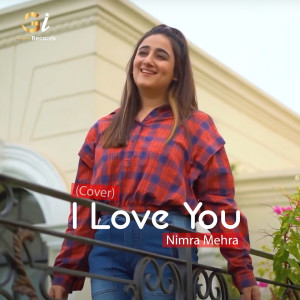 ดาวน์โหลดและฟังเพลง I love You พร้อมเนื้อเพลงจาก Nimra Mehra