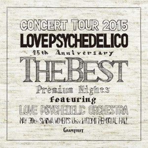 อัลบัม 15th Anniversary Tour -The Best- ศิลปิน LOVE PSYCHEDELICO