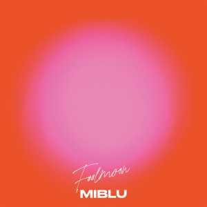 ดาวน์โหลดและฟังเพลง Foolmoon พร้อมเนื้อเพลงจาก MIBLU