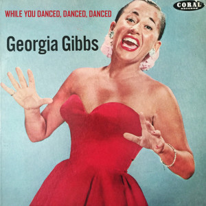 Georgia Gibbs的专辑While You Danced, Danced, Danced