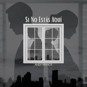 ดาวน์โหลดและฟังเพลง Si No Estás Aquí พร้อมเนื้อเพลงจาก Andy Francis
