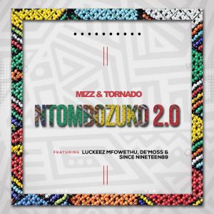 อัลบัม Ntombozuko 2.0 (feat. Luckeez Mfowethu, De'Moss & Since Nineteen89) ศิลปิน Mizz