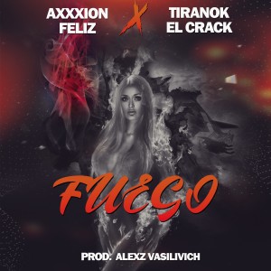 ดาวน์โหลดและฟังเพลง Fuego (Explicit) พร้อมเนื้อเพลงจาก Axxxion Feliz