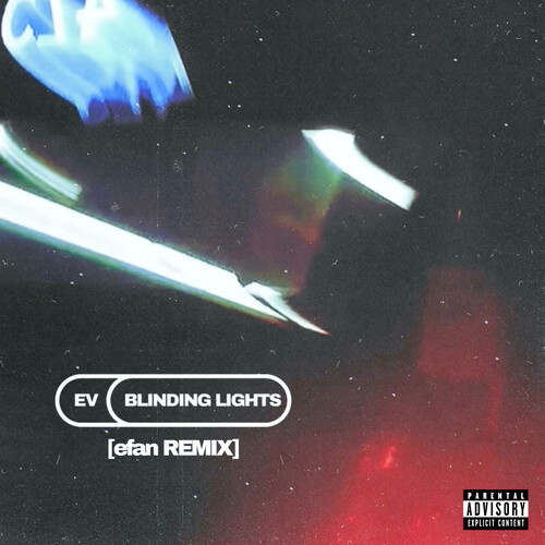 Blinding Lights (efan Remix|Explicit)