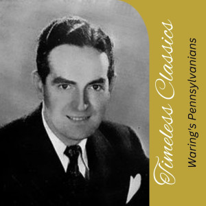 Waring's Pennsylvanians的專輯Timeless Classics