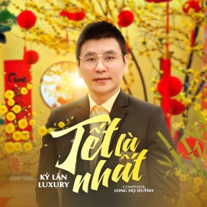 Listen to Tết Là Nhất song with lyrics from Kỳ Lân Luxury