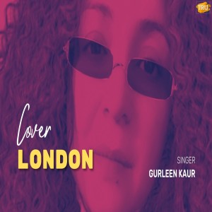 收聽Gurleen Kaur的London歌詞歌曲