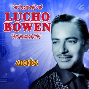 Lucho Bowen的專輯Adiós
