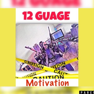 ดาวน์โหลดและฟังเพลง Motivation (Explicit) พร้อมเนื้อเพลงจาก 12 Guage