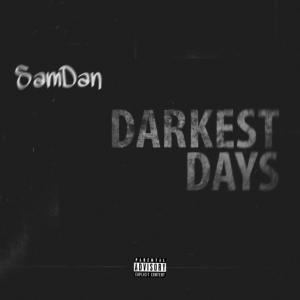 收聽SamDan的Darkest Days (Explicit)歌詞歌曲