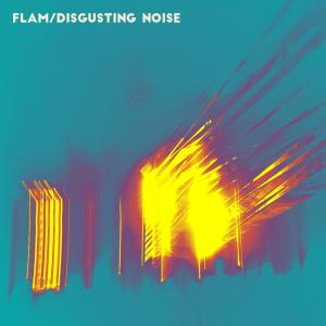 อัลบัม Disgusting Noise ศิลปิน Flam