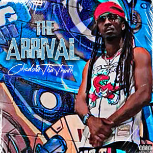 CheddaThaTruth的專輯THE ARRIVAL (Explicit)