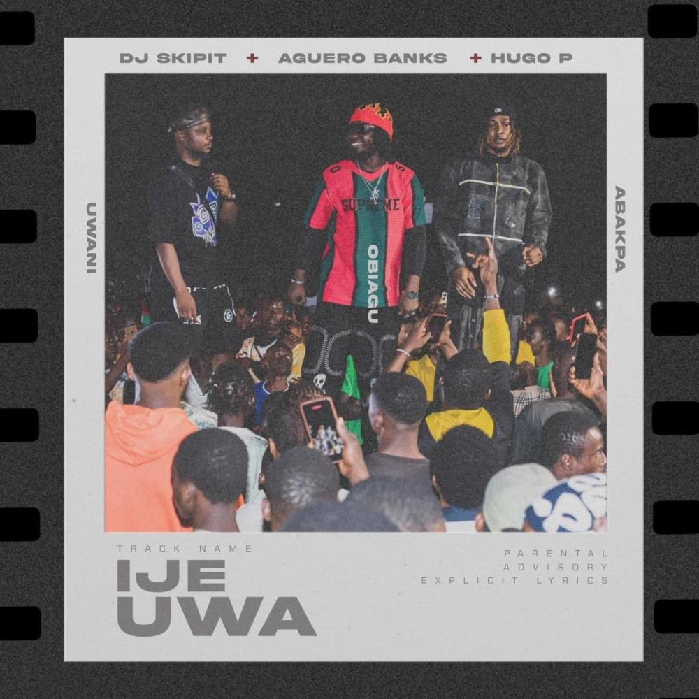 Ije Uwa (feat. Hugo P & Aguero Banks) (Explicit)