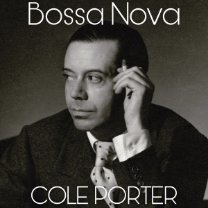 Listen to Bossa Nova (Full Album) song with lyrics from Cole Porter