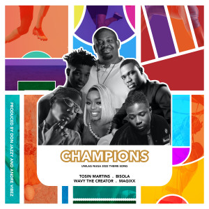 ดาวน์โหลดและฟังเพลง Champions (Unilag Nuga 2022 Theme Song) พร้อมเนื้อเพลงจาก Tosin Martins