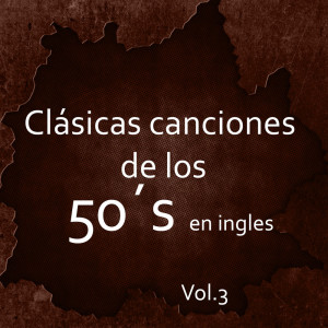 Varios cantantes的專輯Clásicas canciones de los 50´s en ingles, Vol. 3