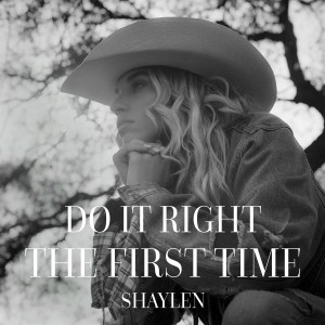 Do It Right The First Time dari Shaylen