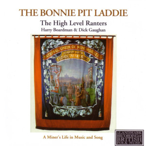 The High Level Ranters的專輯The Bonnie Pit Laddie, a Miner's Life in Music and Song
