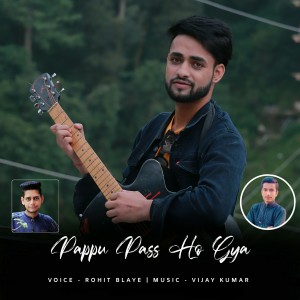 收听Rohit Blaye的Pappu Pass Ho Gya歌词歌曲