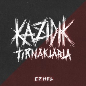 ดาวน์โหลดและฟังเพลง Kazıdık Tırnaklarla พร้อมเนื้อเพลงจาก Ezhel