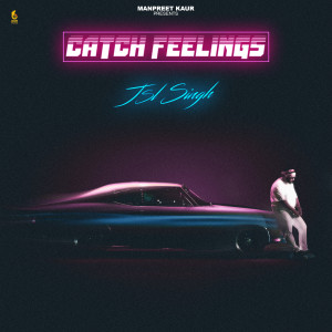 ดาวน์โหลดและฟังเพลง Catch Feelings พร้อมเนื้อเพลงจาก JSL Singh