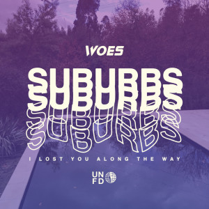 ดาวน์โหลดและฟังเพลง Suburbs (Explicit) พร้อมเนื้อเพลงจาก Woes