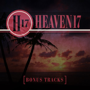 Heaven 17的專輯Bonus Tracks (Explicit)