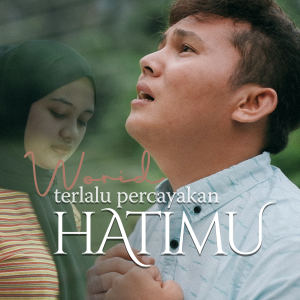 Album Terlalu Percayakan Hatimu from Worid