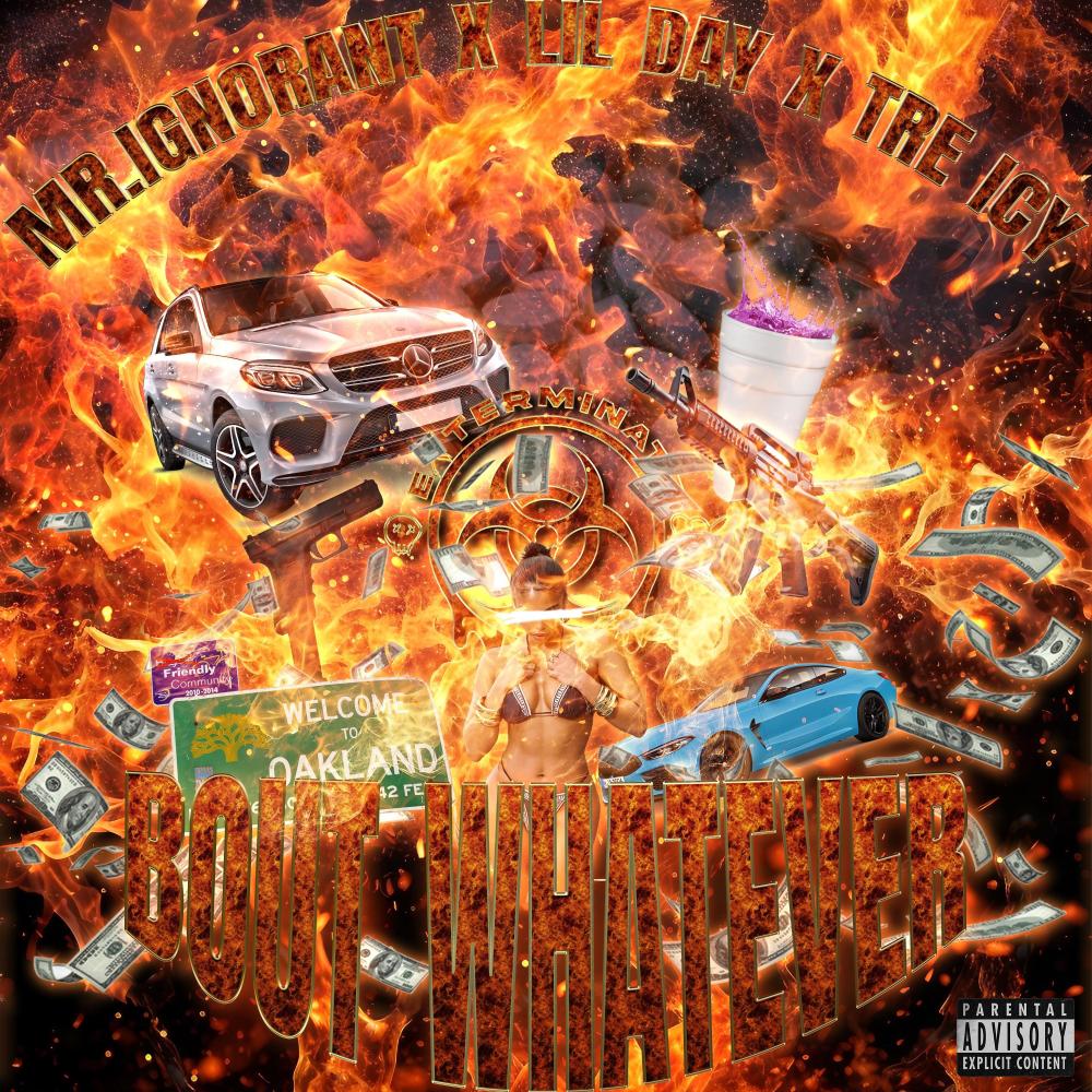 Bout Whatever (feat. Mr.Ignorant, Lul Day & Tre Icy|Explicit)