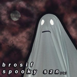 收聽Brosif的Spooky Szn (VIP Mix)歌詞歌曲