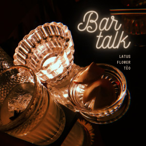 Latus的专辑Bar Talk (Explicit)