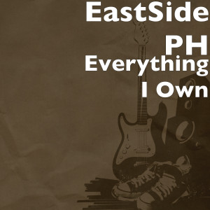 EastSide PH的專輯Everything I Own