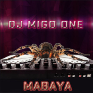 收听Dj Migo One的Mabaya歌词歌曲