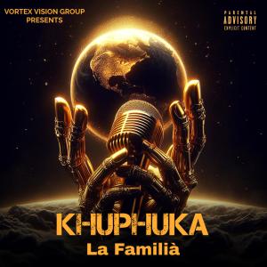 La Familia的專輯Khuphuka (Explicit)