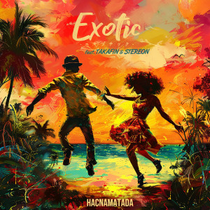 Album EXOTIC (feat. TAKAFIN & STEREON) oleh HACNAMATADA