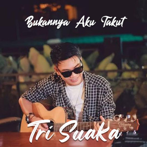 Dengarkan Bukannya Aku Takut lagu dari Tri Suaka dengan lirik