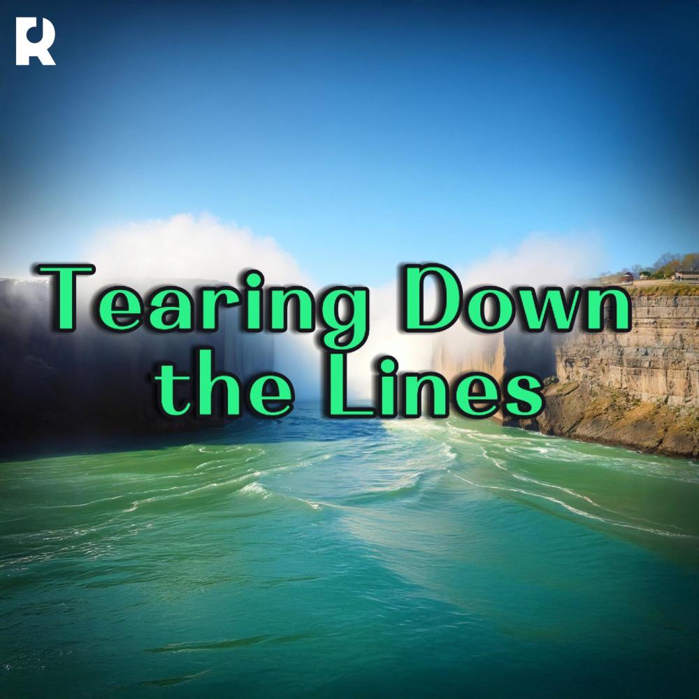 Tearing Down the Lines | A Powerful Anthem of Unity, Love, and Breaking Down Walls in a Divided World