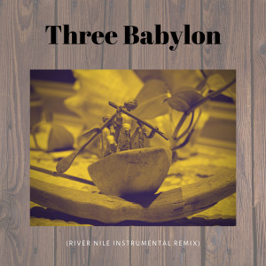 Tuviel Levi的專輯Three Babylon (River Nile Instrumental) [Remix]