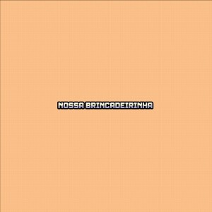 Album NOSSA BRINCADEIRINHA (Explicit) from Dj Menor