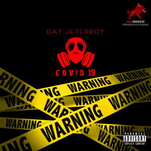 Listen to Covid-19 (Explicit) song with lyrics from Dat Jeterboy